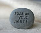 Follow your heart- Engraved inspirational stone - Ready to ship Supply